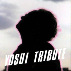 YOSUI TRIBUTE